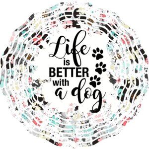 Handmade Life is Better With A Dog 10" Wind Spinner